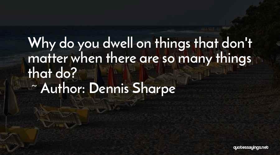 Dennis Sharpe Quotes 2164347