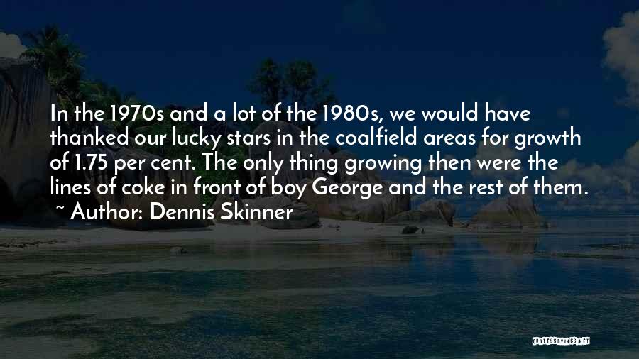 Dennis Skinner Quotes 698209