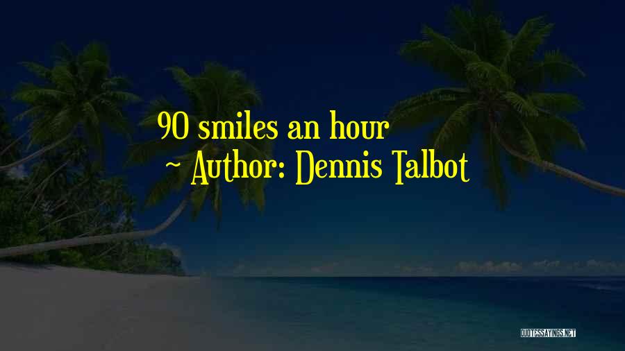 Dennis Talbot Quotes 1663277