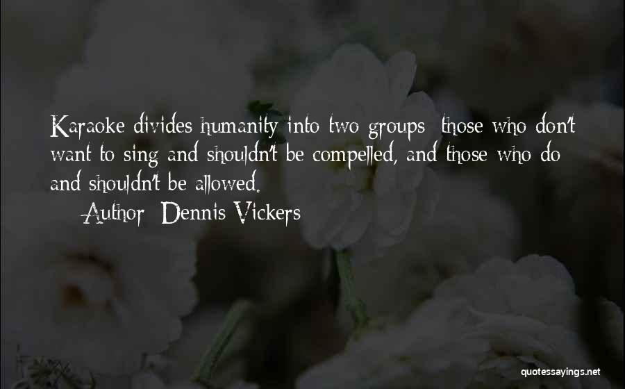 Dennis Vickers Quotes 1218838