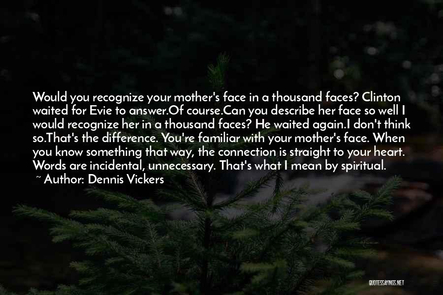 Dennis Vickers Quotes 1319292