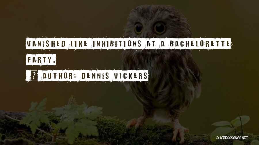 Dennis Vickers Quotes 325156