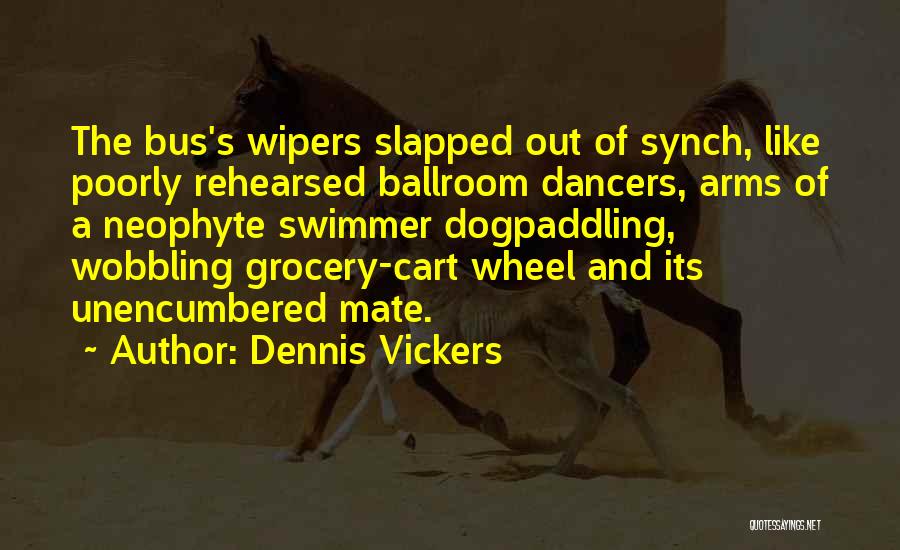 Dennis Vickers Quotes 385787