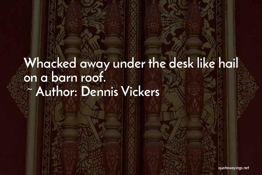 Dennis Vickers Quotes 696618