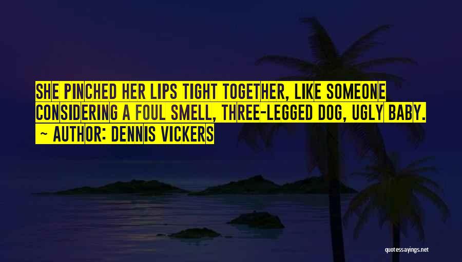 Dennis Vickers Quotes 830801