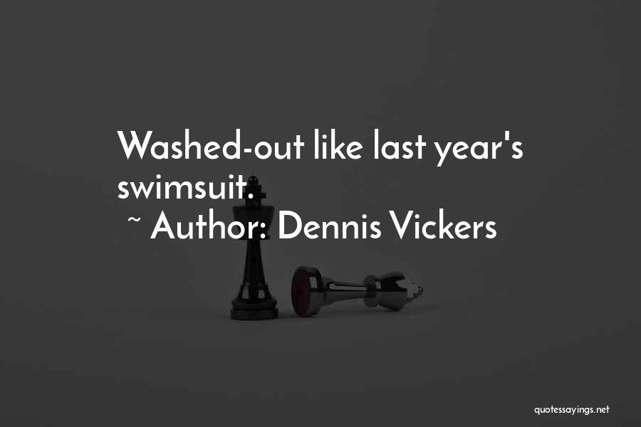 Dennis Vickers Quotes 857682