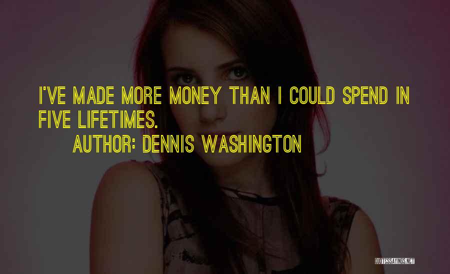 Dennis Washington Quotes 1818511