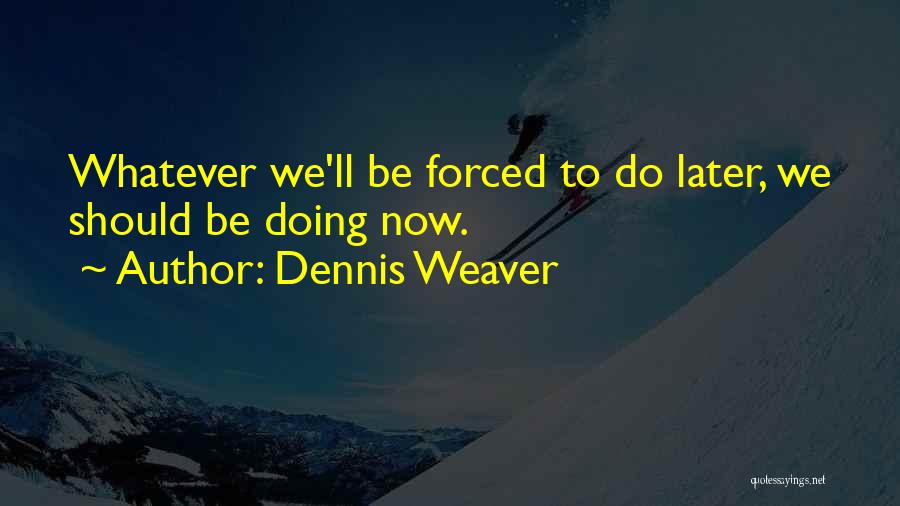 Dennis Weaver Quotes 237334