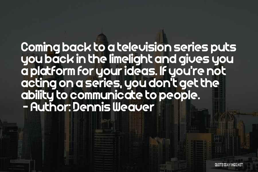 Dennis Weaver Quotes 557113