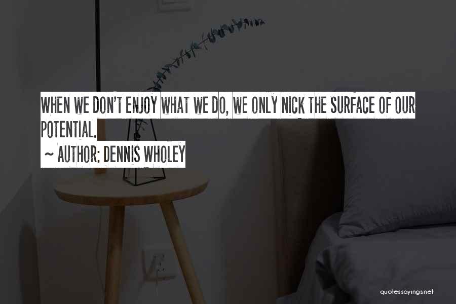 Dennis Wholey Quotes 662701