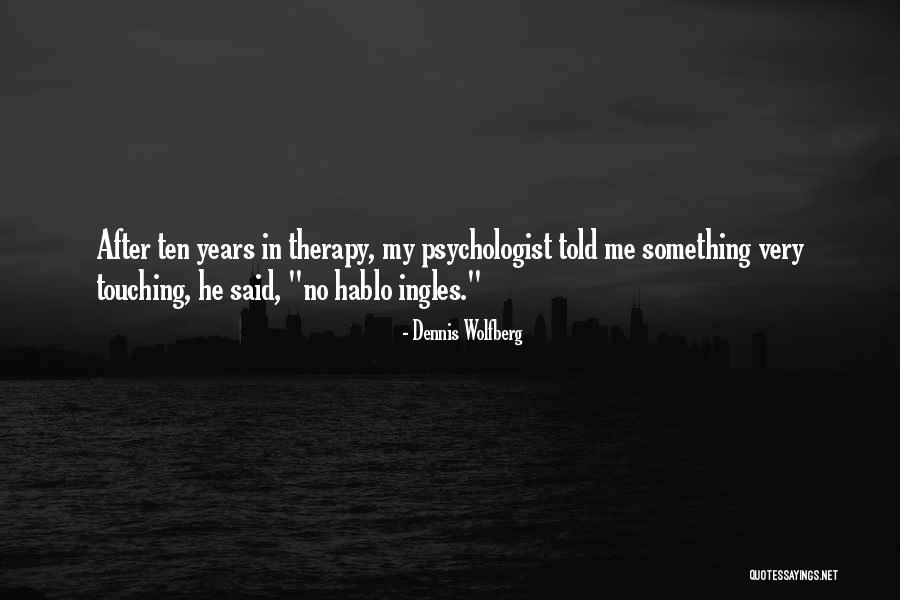 Dennis Wolfberg Quotes 2157146 Dennis Wolfberg Quotes 2157146