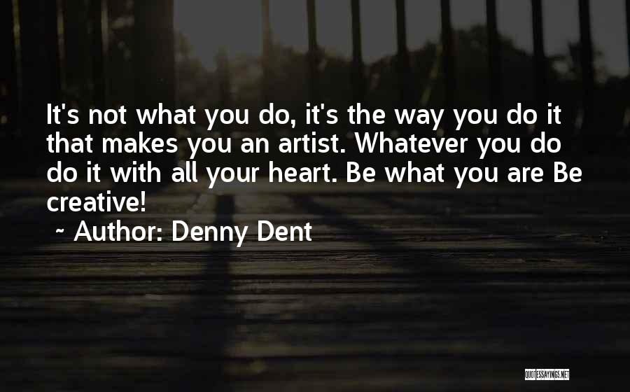 Denny Quotes By Denny Dent