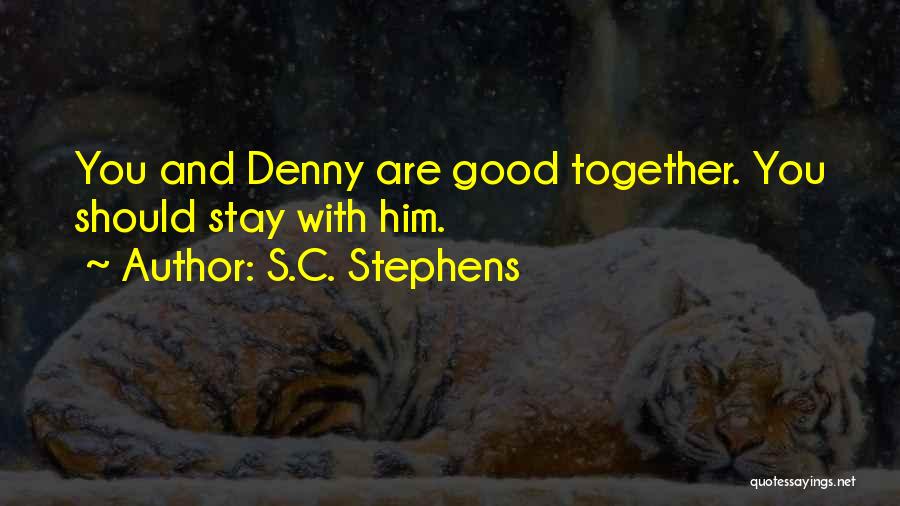 Denny Quotes By S.C. Stephens