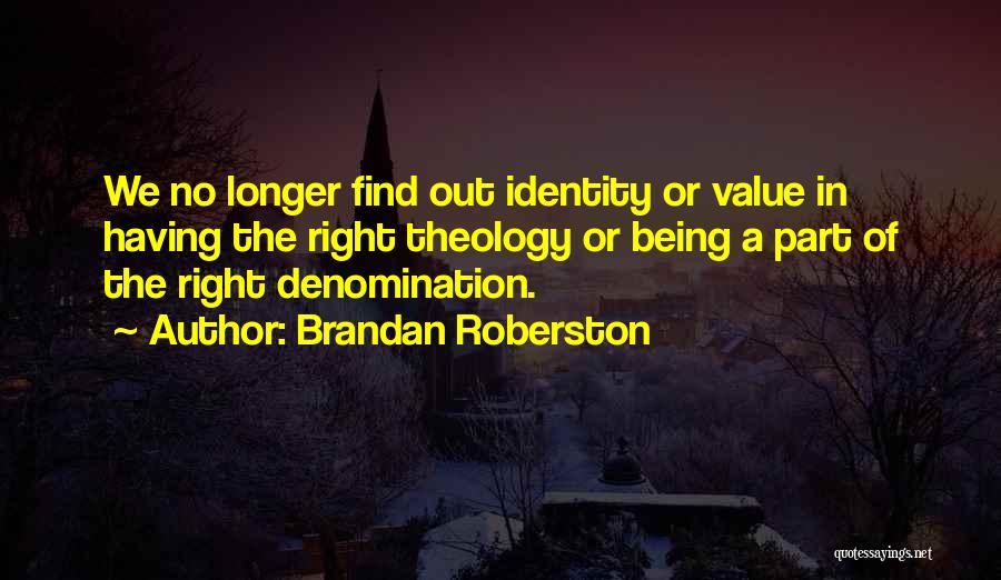 Denomination Quotes By Brandan Roberston