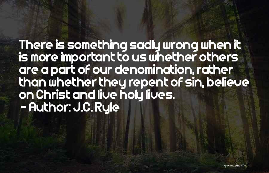 Denomination Quotes By J.C. Ryle