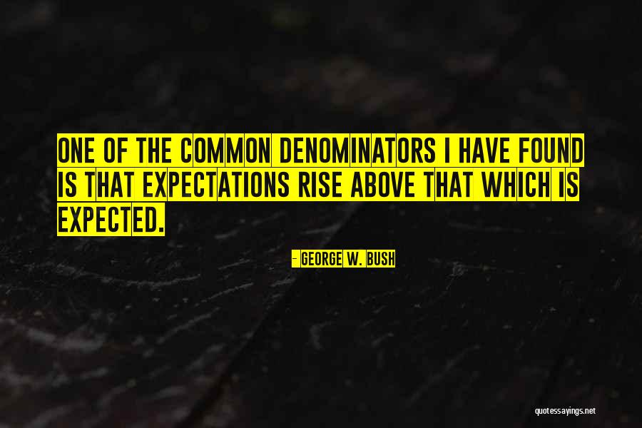Denominators Quotes By George W. Bush Denominators Quotes By George W. Bush