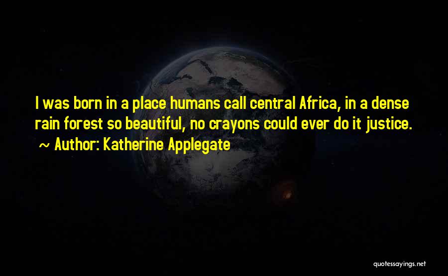Dense Forest Quotes By Katherine Applegate