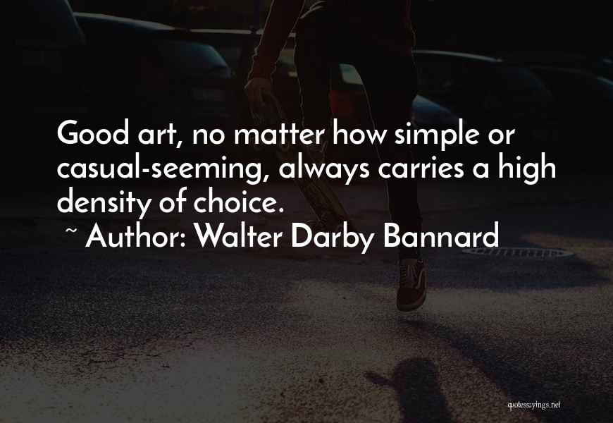 Density Quotes By Walter Darby Bannard