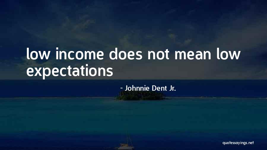 Dent Quotes By Johnnie Dent Jr.