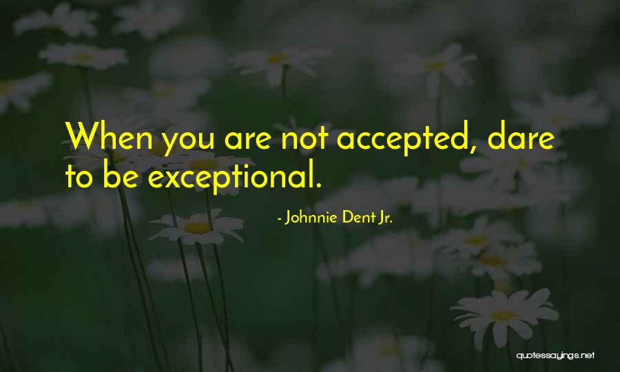Dent Quotes By Johnnie Dent Jr.