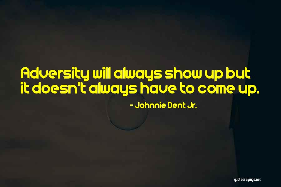 Dent Quotes By Johnnie Dent Jr.