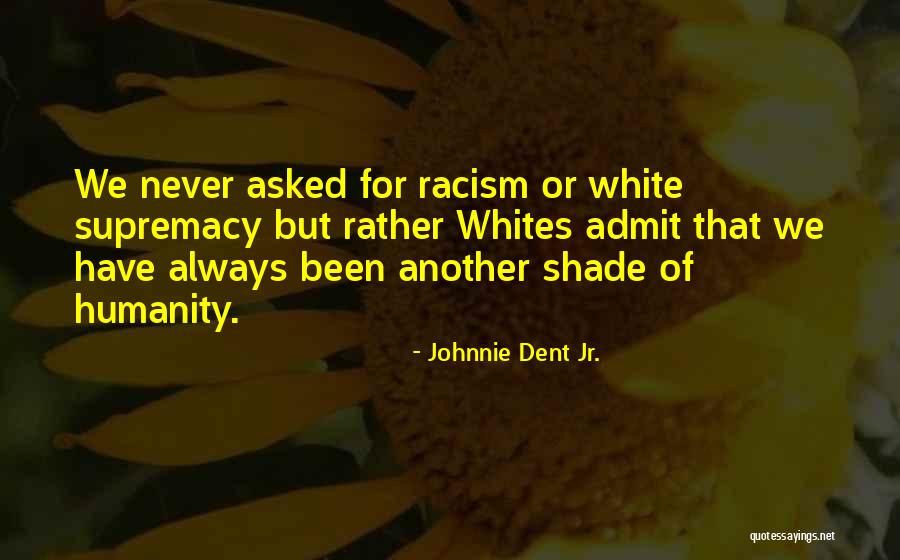 Dent Quotes By Johnnie Dent Jr.