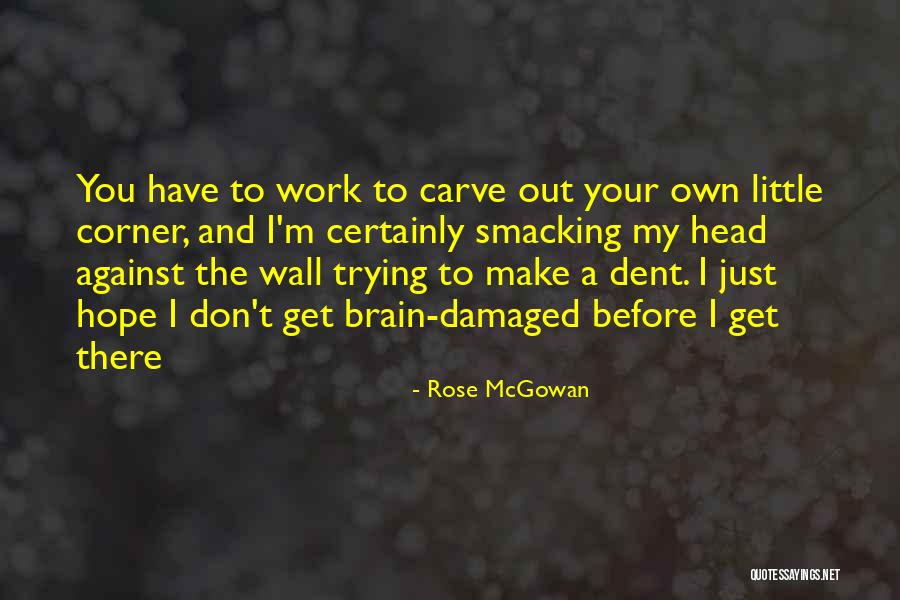 Dent Quotes By Rose McGowan