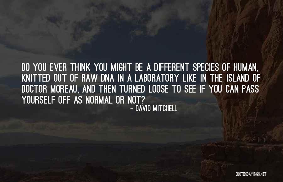 Dentaduras Quotes By David Mitchell Dentaduras Quotes By David Mitchell