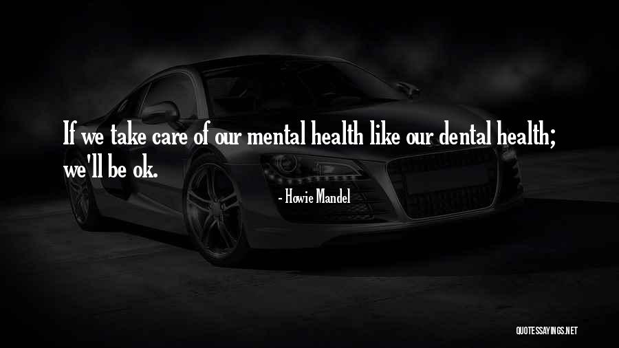 Dental Health Quotes By Howie Mandel Dental Health Quotes By Howie Mandel