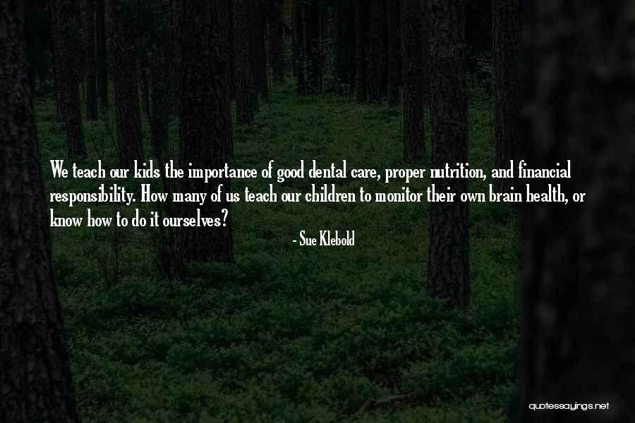 Dental Health Quotes By Sue Klebold Dental Health Quotes By Sue Klebold