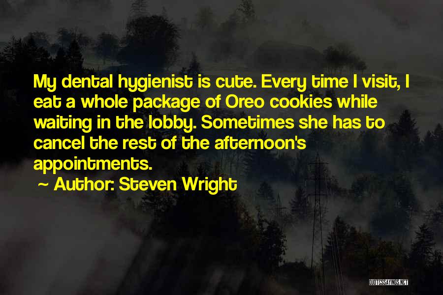 Dental Hygiene Quotes By Steven Wright