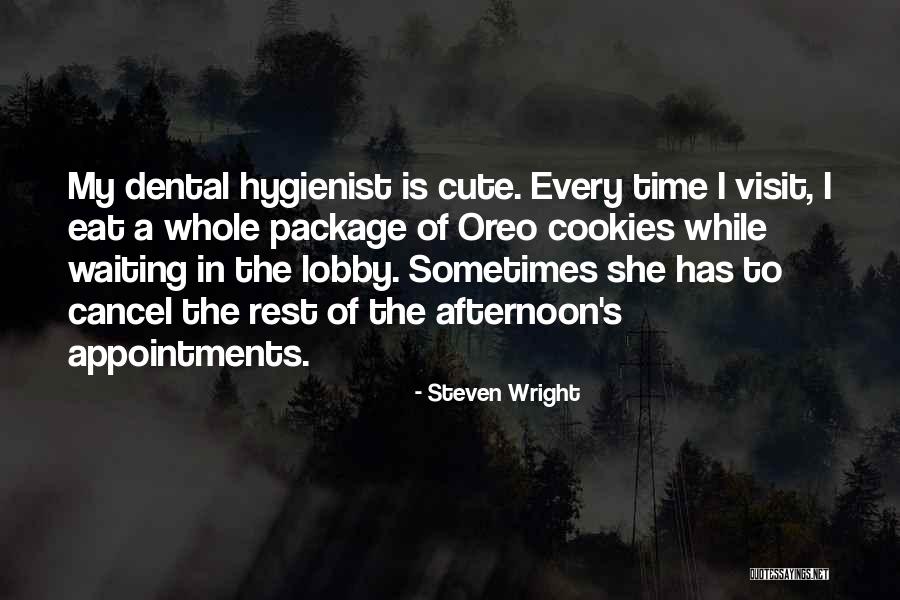 Dental Hygienist Quotes By Steven Wright Dental Hygienist Quotes By Steven Wright