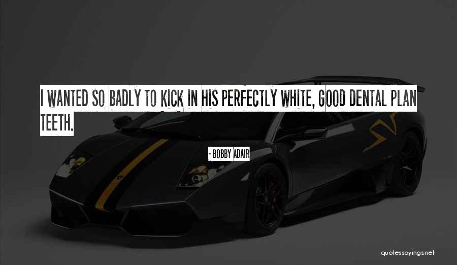Dental Quotes By Bobby Adair