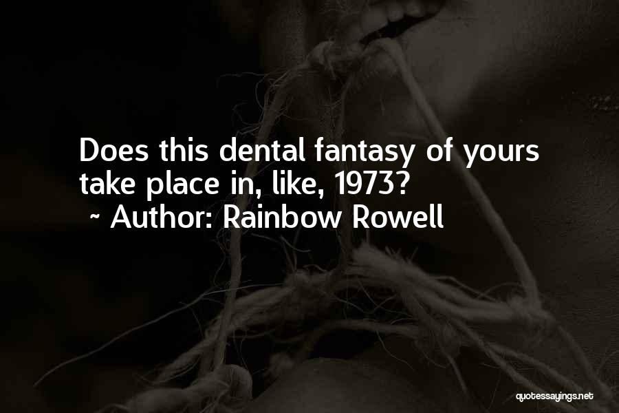 Dental Quotes By Rainbow Rowell