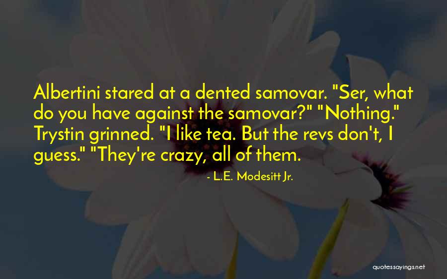 Dented Can Quotes By L.E. Modesitt Jr. Dented Can Quotes By L.E. Modesitt Jr.