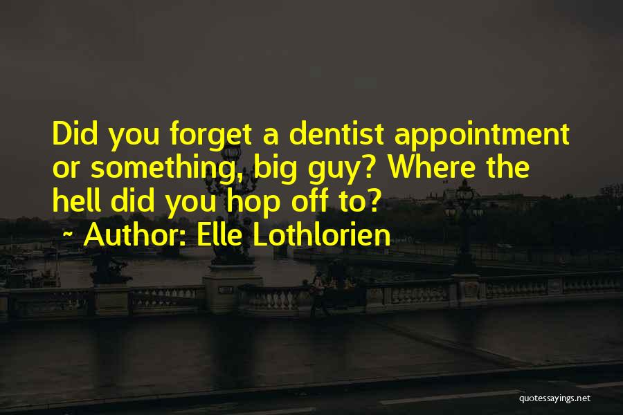 Dentist Appointment Quotes By Elle Lothlorien