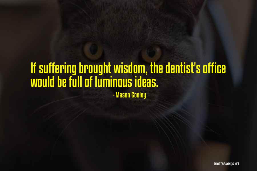 Dentist Office Quotes By Mason Cooley Dentist Office Quotes By Mason Cooley