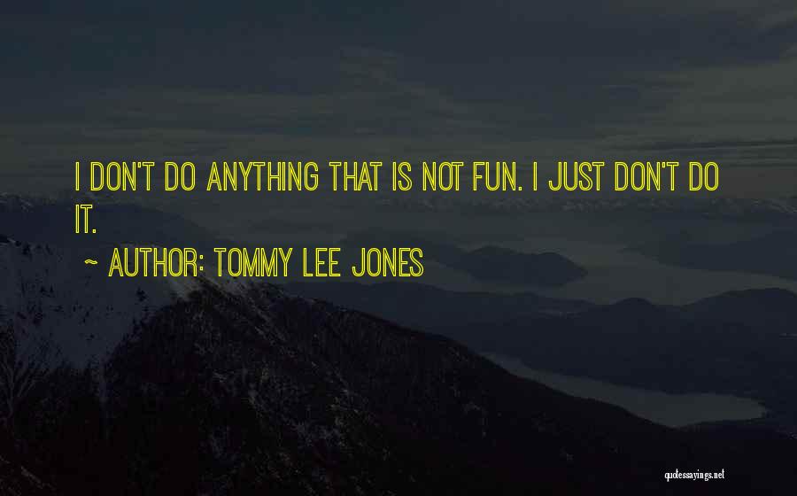 Dentist Quotes Quotes By Tommy Lee Jones