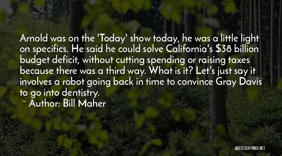 Dentistry Quotes By Bill Maher