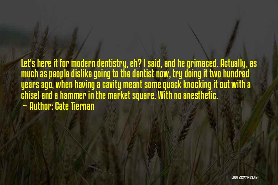 Dentistry Quotes By Cate Tiernan