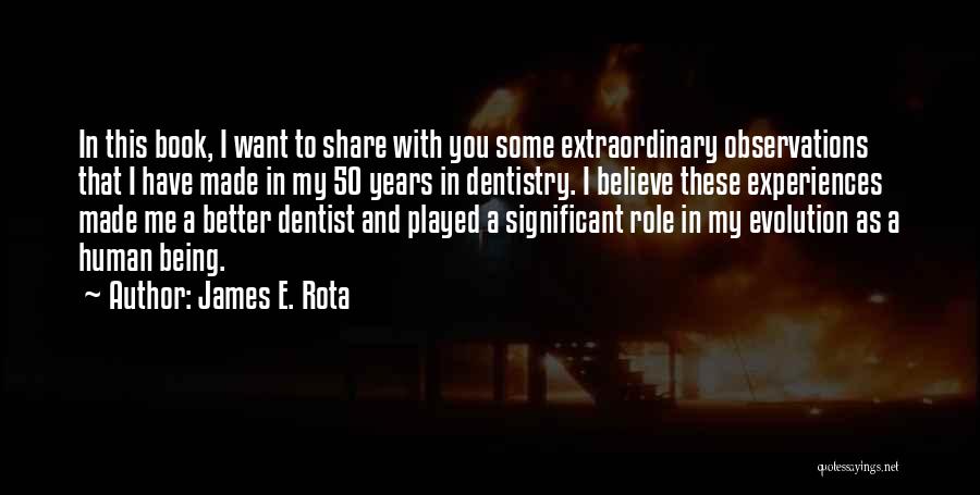 Dentistry Quotes By James E. Rota