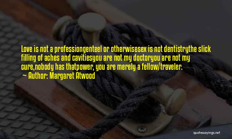 Dentistry Quotes By Margaret Atwood