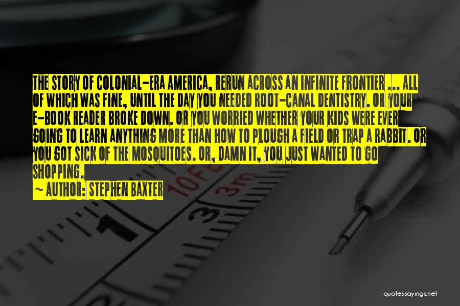 Dentistry Quotes By Stephen Baxter