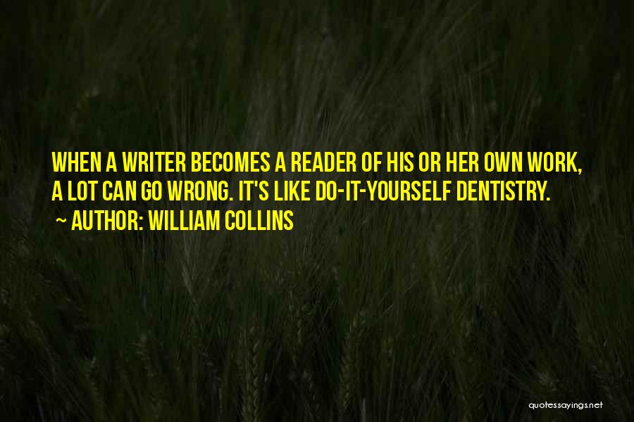 Dentistry Quotes By William Collins