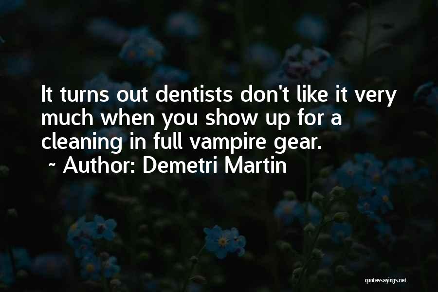 Dentists Quotes By Demetri Martin