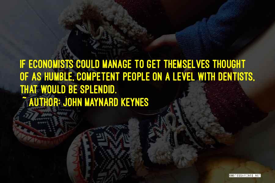 Dentists Quotes By John Maynard Keynes