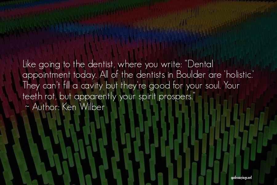 Dentists Quotes By Ken Wilber