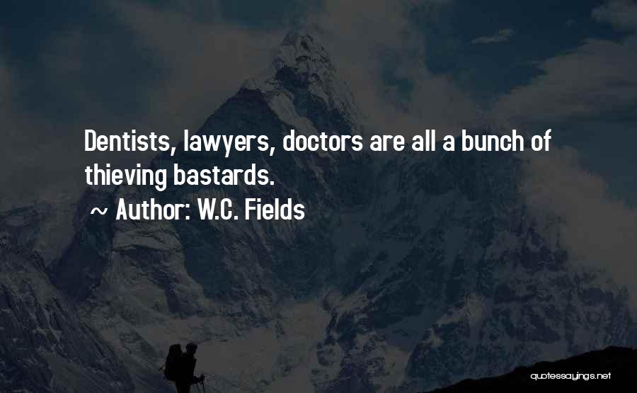Dentists Quotes By W.C. Fields