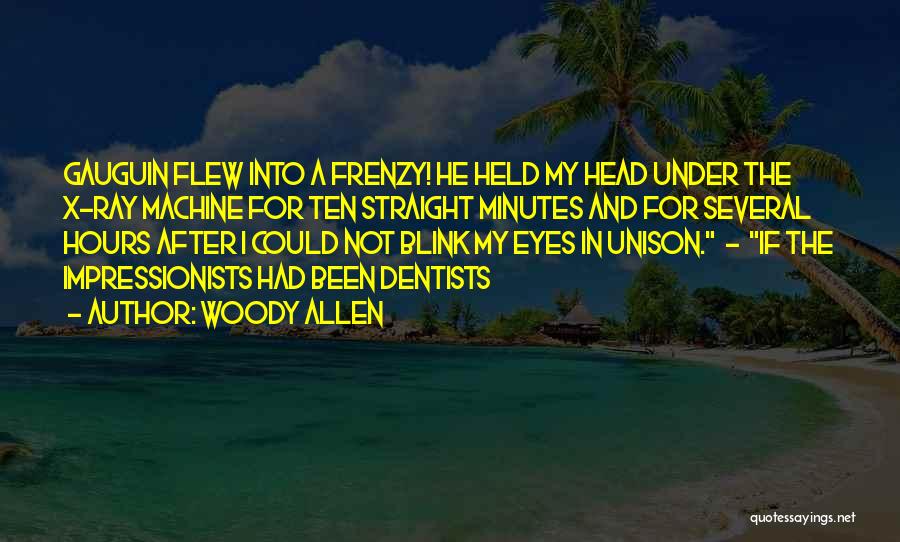 Dentists Quotes By Woody Allen