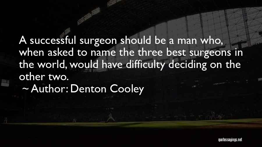 Denton Cooley Quotes 1184643